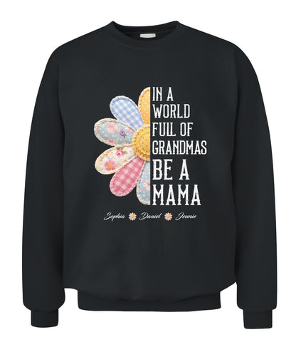 Personalized Flower Be A Mama Custom  Faux 3D Patchwork T-Shirt Sweatshirt