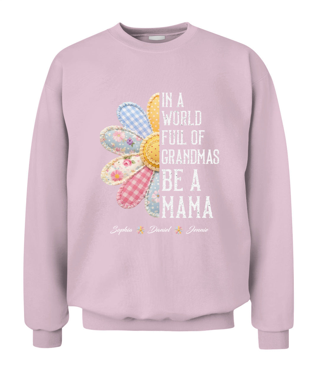 Personalized Flower Be A Mama Custom  Faux 3D Patchwork T-Shirt Sweatshirt
