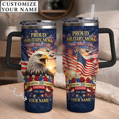 Proud Military Mom Happy Mother's Day - Personalized Custom Name 40oz Tumbler