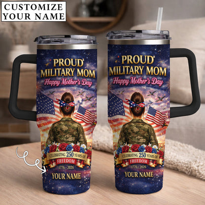 Proud Military Mom Happy Mother's Day - Personalized Custom Name 40oz Tumbler
