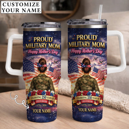 Proud Military Mom Happy Mother's Day - Personalized Custom Name 40oz Tumbler