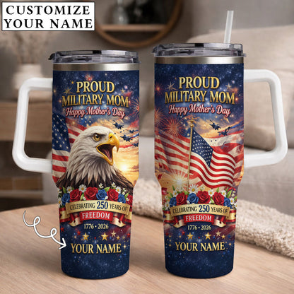 Proud Military Mom Happy Mother's Day - Personalized Custom Name 40oz Tumbler