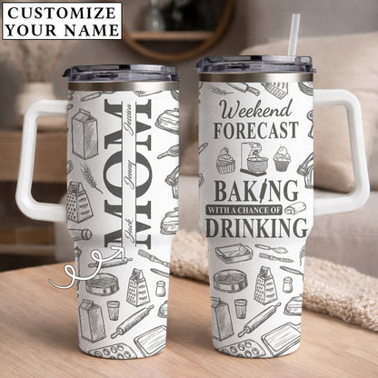 Weekend Forecast Baking With A Chance Of Drinking - Personalized 40oz Tumbler