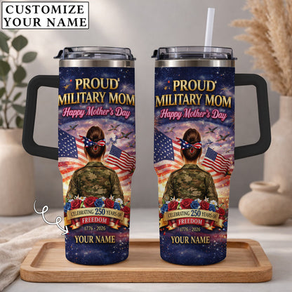 Proud Military Mom Happy Mother's Day - Personalized Custom Name 40oz Tumbler