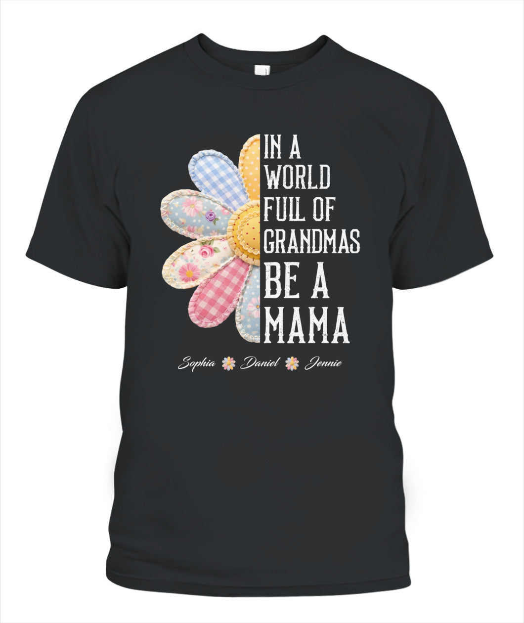 Personalized Flower Be A Mama Custom  Faux 3D Patchwork T-Shirt Sweatshirt