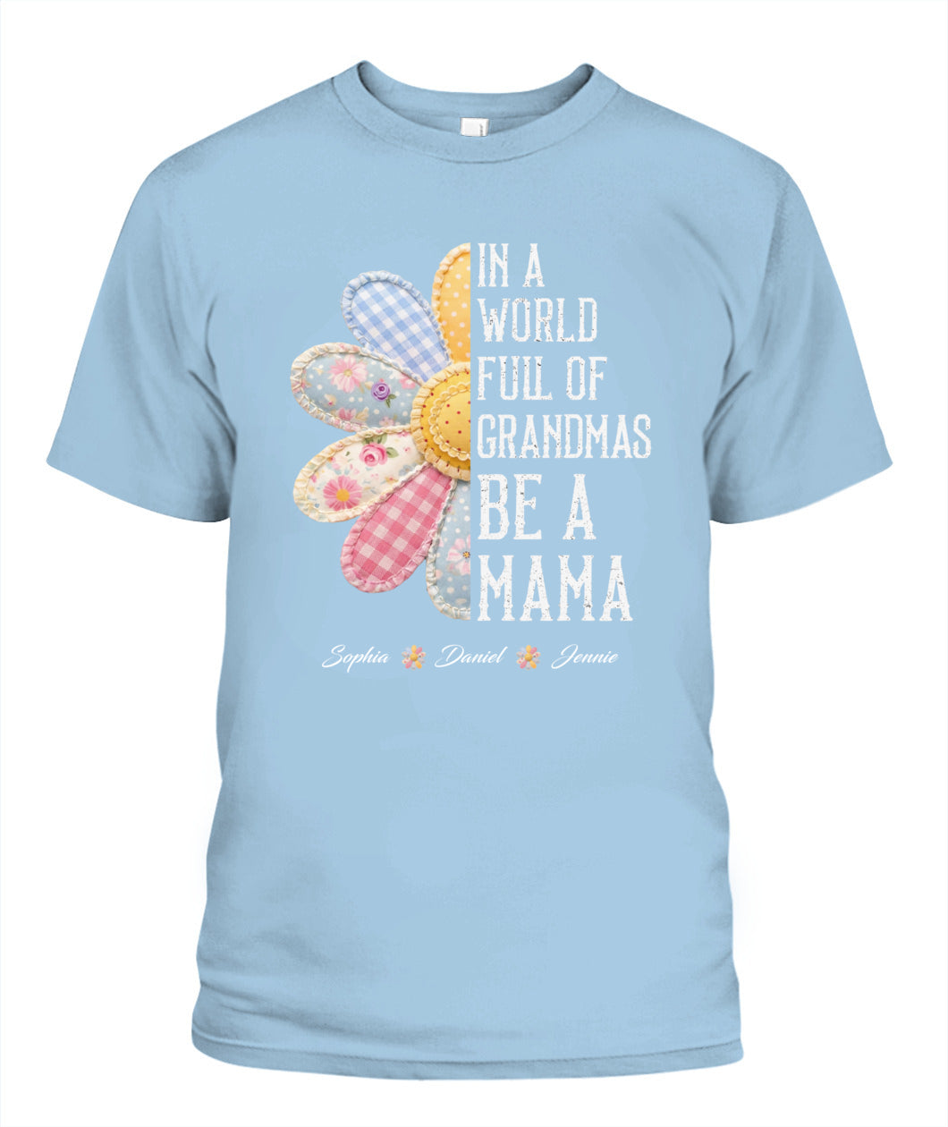 Personalized Flower Be A Mama Custom  Faux 3D Patchwork T-Shirt Sweatshirt
