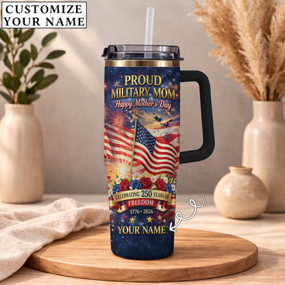 Proud Military Mom Happy Mother's Day - Personalized Custom Name 40oz Tumbler