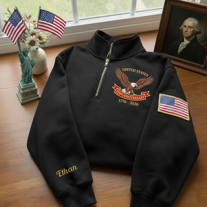 Embroidered The US 250th Anniversary Independence Day With Name On Sleeve Quarter-Zip Sweatshirt, Hoodie Sweatshirt T-Shirt
