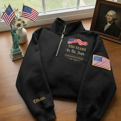 Embroidered The US 250th Anniversary Independence Day With Name On Sleeve Quarter-Zip Sweatshirt, Hoodie Sweatshirt T-Shirt